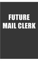 Future Mail Clerk Notebook: Lined Journal, 120 Pages, 6 x 9, Affordable Gift For Student, Future Dream Job Journal Matte Finish