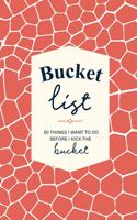 Bucket List: 50 Things I Want To Do Before I Kick the Bucket: Guided Prompt Journal For Tracking Your Adventures