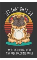 Let That Sh*T Go Anxiety Journal Plus Mandala Coloring Pages
