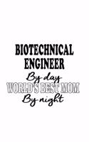 Biotechnical Engineer By Day World's Best Mom By Night
