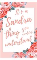 It's a Sandra Thing You Wouldn't Understand: 6x9 Lined Notebook/Journal Funny Gift Idea