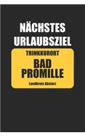 Nächstes Urlaubsziel Bad Promille: Notizbuch / Tagebuch / Heft mit Karierten Seiten. Notizheft mit Weißen Karo Seiten, Malbuch, Journal, Sketchbuch, Planer für Termine oder To-Do-List