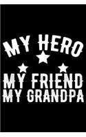 My Hero My Friend My Grandpa: Grandparent's Day Journal Notebook Gifts, Funny Grandpa & Grandma Notebook Journal, Grandmother & Grandfather Journal, Grandparents Journal for Gran
