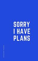 INTROVERT POWER Sorry I have plans