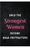 Only The Strongest Women Become Yoga Instructors