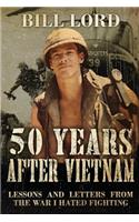 50 Years After Vietnam: Lessons and Letters from the War I Hated Fighting