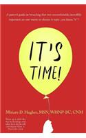 It's Time!: A parent's guide on broaching that ever uncomfortable, incredibly important, no-one-wants-to-discuss-it topic; you know "it".