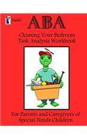 ABA Cleaning Your Bedroom Task Analysis Workbook