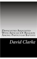 Difficulties Associated with Articles of Religion Among Particular Baptists