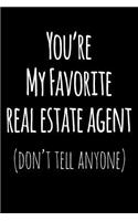 You're My Favorite Real Estate Agent Don't Tell Anyone