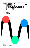 Music Producer's Guide To EQ