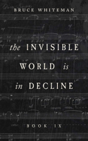 Invisible World Is in Decline Book IX