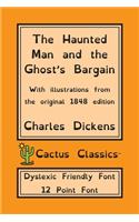 Haunted Man and the Ghost's Bargain (Cactus Classics Dyslexic Friendly Font)