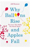 Why Balloons Rise and Apples Fall: The Laws That Make the World Work