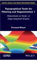 Topographical Tools for Filtering and Segmentation 1: Watersheds on Node- Or Edge-Weighted Graphs