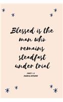 Blessed Is the Man Who Remains Steadfast Under Trial James 1