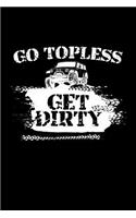 Go Topless Get Dirty