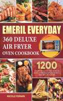 Emeril Everyday 360 Deluxe Air Fryer Oven Cookbook