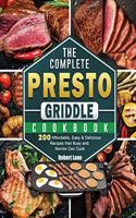 Complete Presto Griddle Cookbook: 200 Affordable, Easy & Delicious Recipes that Busy and Novice Can Cook