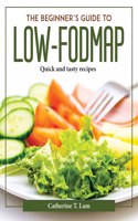 THE BEGINNER'S GUIDE TO LOW-FODMAP: QUIC