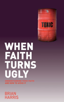 When Faith Turns Ugly