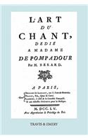 L'Art Du Chant, Dedie a Madame de Pompadour. (Facsimile of 1755 Edition).