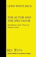 The Actor and the Spectator: Foundations of the Theory of Human Action (Key Texts S.)