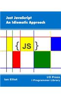 Just JavaScript: An Idiomatic Approach