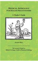 Medical Astrology for Health Practitioners: A Healer's Guide