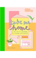 Take Me Home: An Activity Journal for Young Explorers