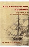 THE Cruise of the Cachalot: The Story of a New Bedford Whaler(English)