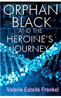 Orphan Black and the Heroine's Journey: Symbols, Depth Psychology, and the Feminist Epic
