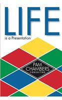 Life is a Presentation