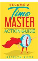 Become a Time Master Action Guide