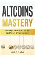 Altcoins Mastery: Getting a Head Start on the Next Great Cryptocurrency: Getting a Head Start on the Next Great Cryptocurrency