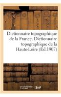 Dictionnaire Topographique de la France. Dictionnaire Topographique de la Haute-Loire
