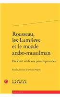 Rousseau, Les Lumieres Et Le Monde Arabo-Musulman: Du Xviiie Siecle Aux Printemps Arabes