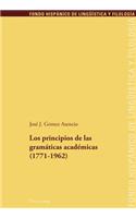 Los Principios de Las Gramaticas Academicas (1771-1962)