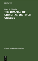 Dramas of Christian Dietrich Grabbe