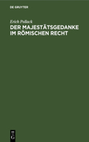 Der Majestätsgedanke Im Römischen Recht