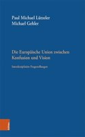 Die Europaische Union zwischen Konfusion und Vision