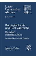 Rechtsgeschichte Und Rechtsdogmatik: Festschrift Hermann Eichler Zum 70. Geburtstag Am 10. Oktober 1977, Dargebracht Von Freunden, Kollegen Und Scha1