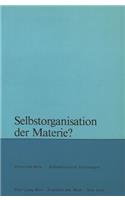 Selbstorganisation der Materie?