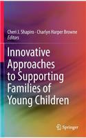 Innovative Approaches to Supporting Families of Young Children