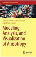 Modeling, Analysis, and Visualization of Anisotropy