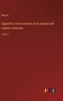 Específico único remedio de la pobreza del imperio mexicano: Tomo 1