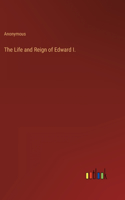 The Life and Reign of Edward I.