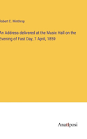 Address delivered at the Music Hall on the Evening of Fast Day, 7 April, 1859