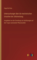 Untersuchungen über die mechanischen Ursachen der Zellstreckung