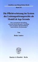 Die Pflichtverletzung Im System Des Leistungsstorungsrechts ALS Modell de Lege Ferenda